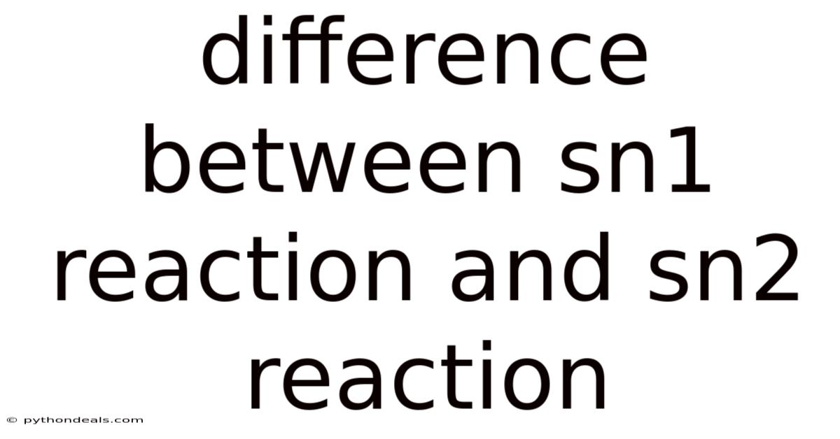Difference Between Sn1 Reaction And Sn2 Reaction