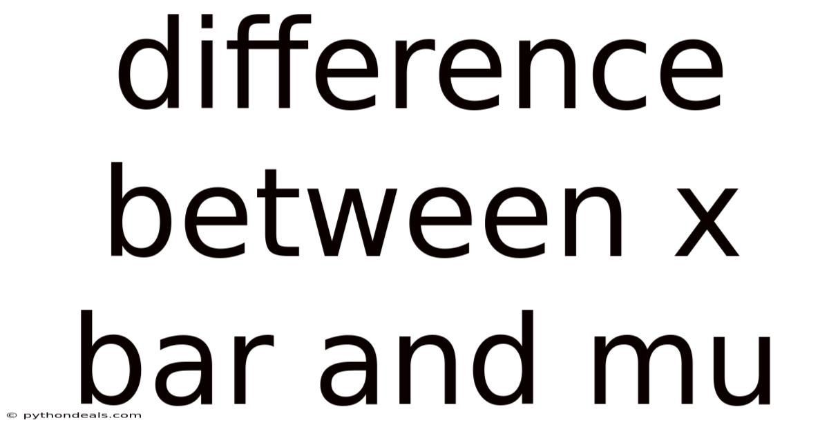 Difference Between X Bar And Mu