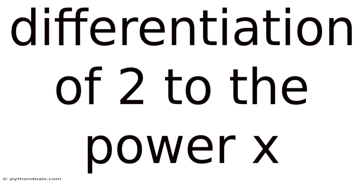 Differentiation Of 2 To The Power X