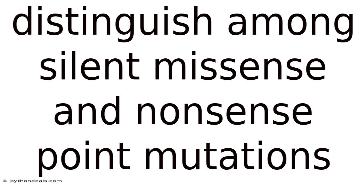 Distinguish Among Silent Missense And Nonsense Point Mutations