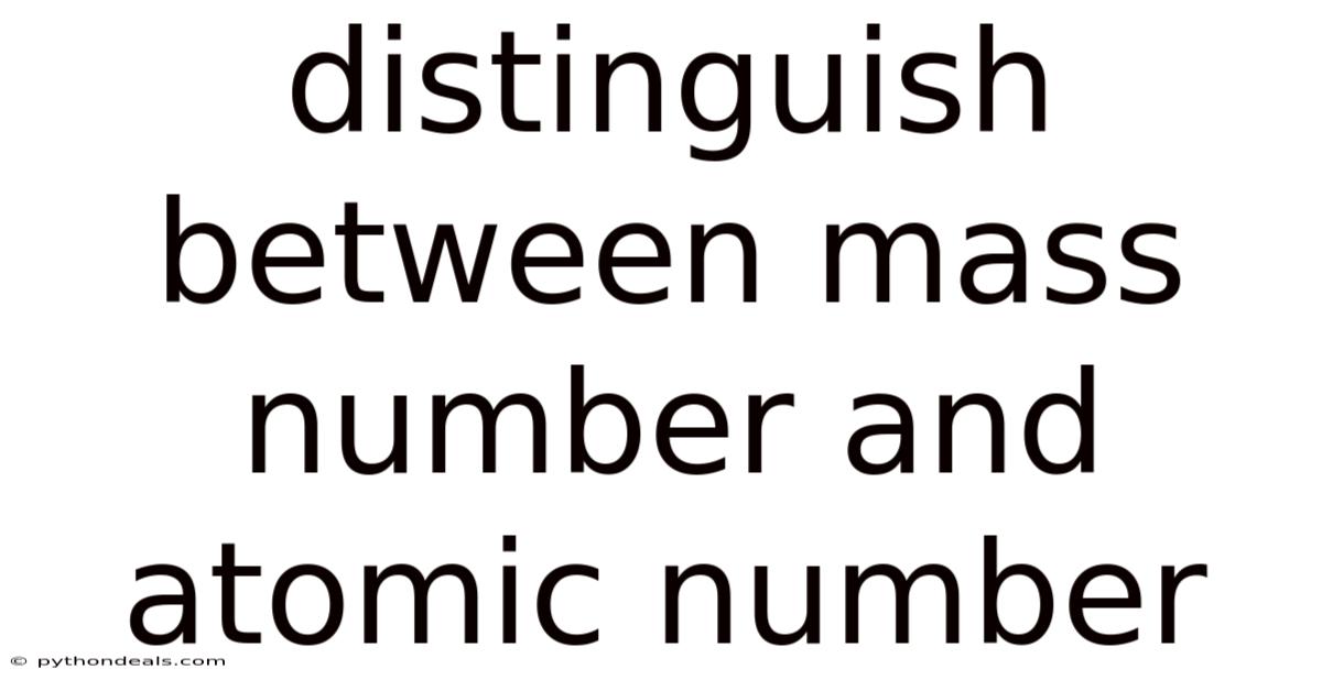 Distinguish Between Mass Number And Atomic Number