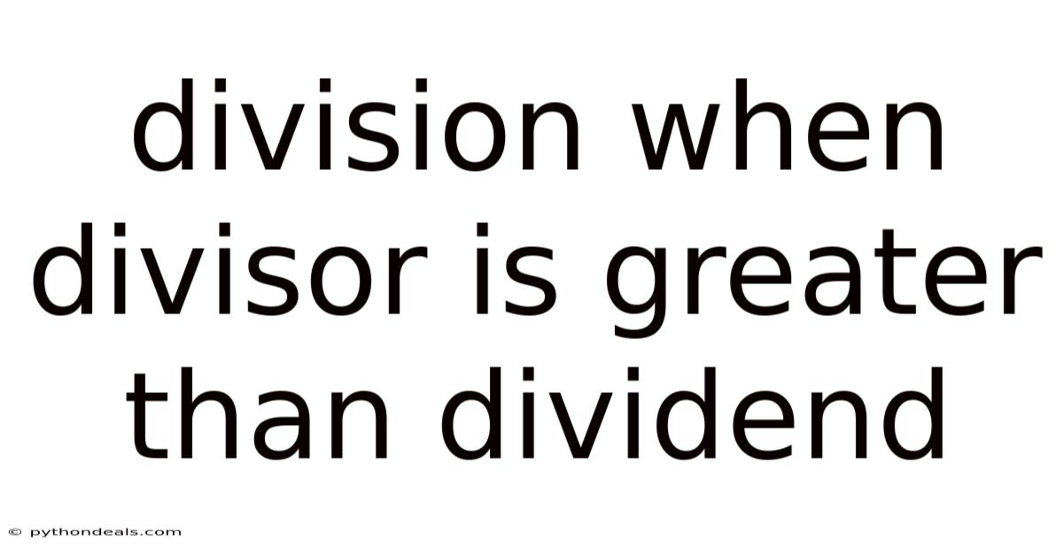 Division When Divisor Is Greater Than Dividend