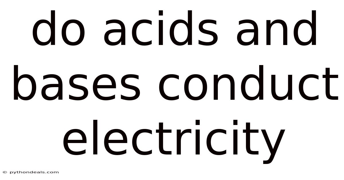 Do Acids And Bases Conduct Electricity