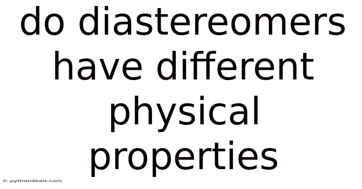 Do Diastereomers Have Different Physical Properties