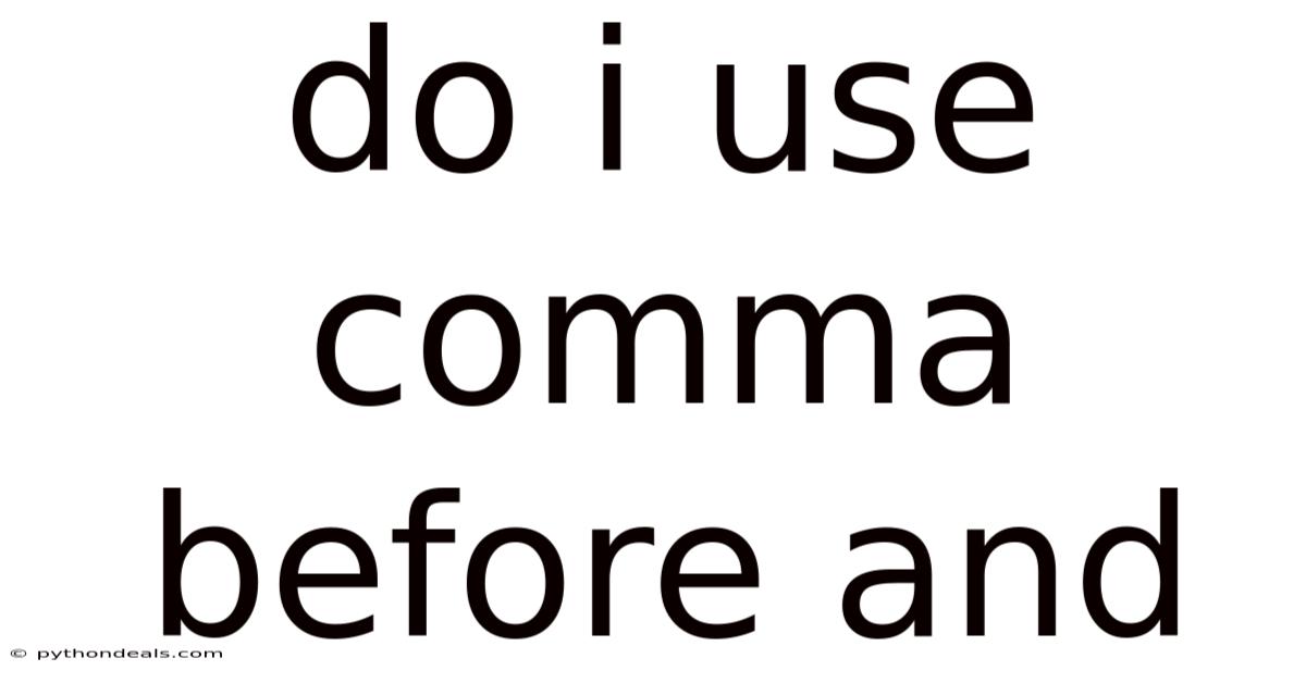 Do I Use Comma Before And