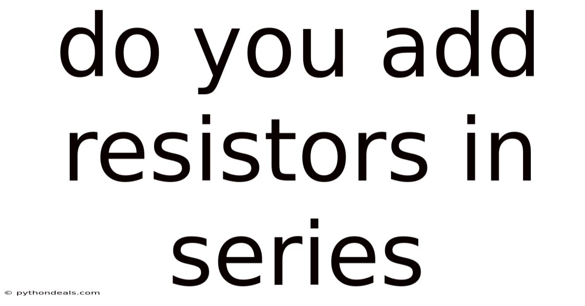 Do You Add Resistors In Series