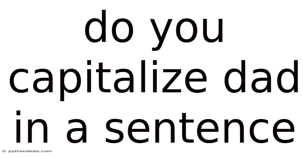 Do You Capitalize Dad In A Sentence