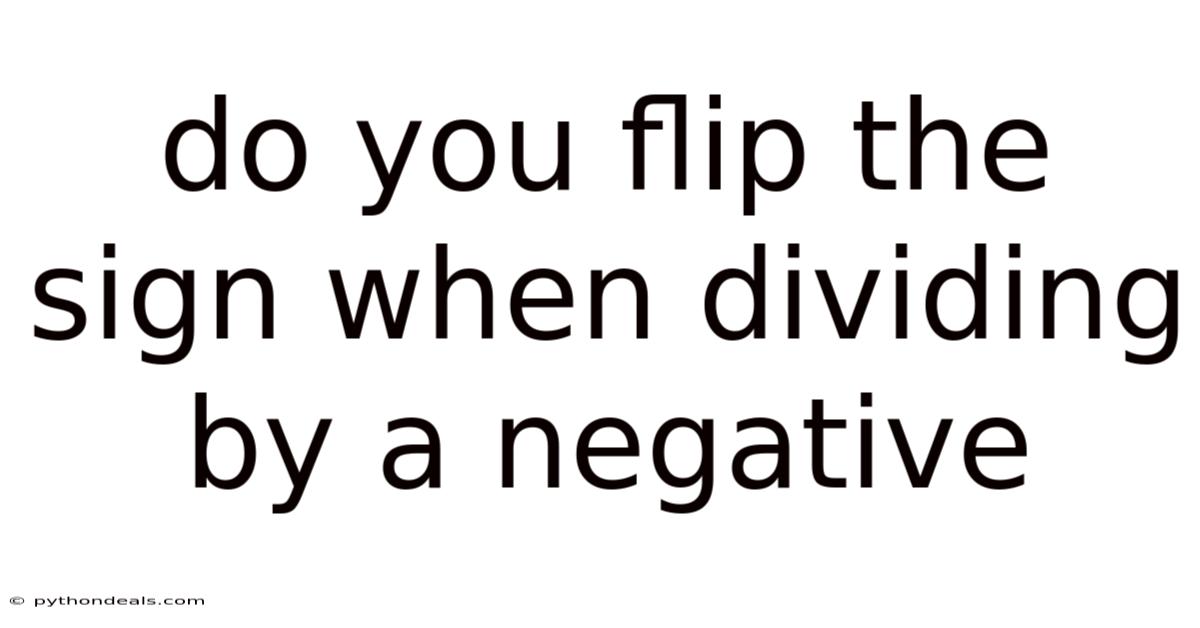 Do You Flip The Sign When Dividing By A Negative