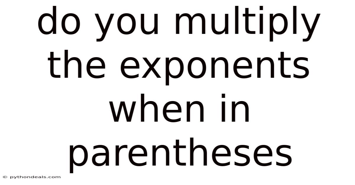 Do You Multiply The Exponents When In Parentheses