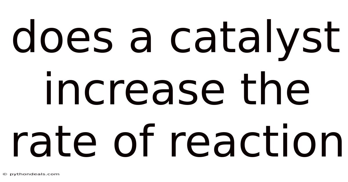 Does A Catalyst Increase The Rate Of Reaction