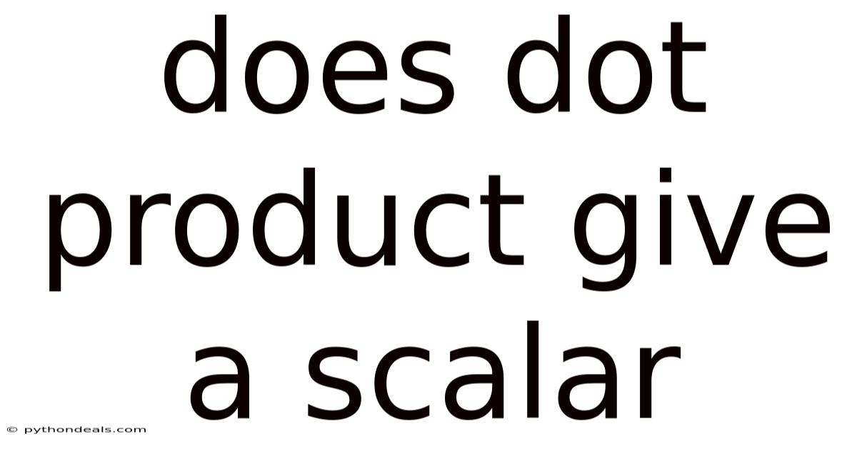 Does Dot Product Give A Scalar