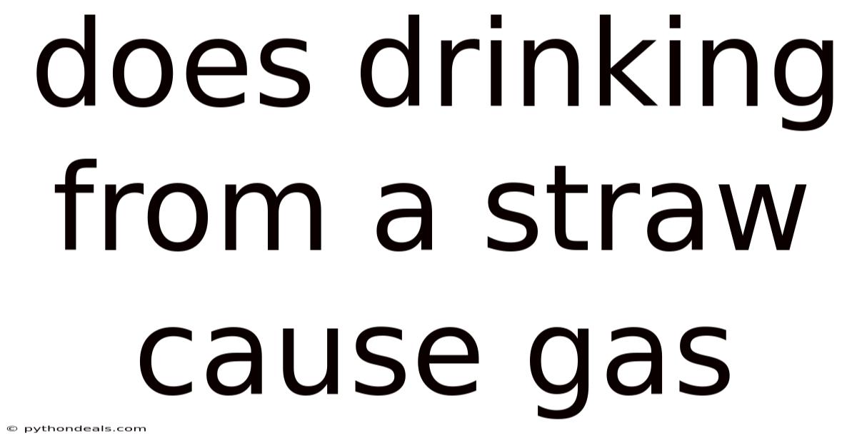 Does Drinking From A Straw Cause Gas