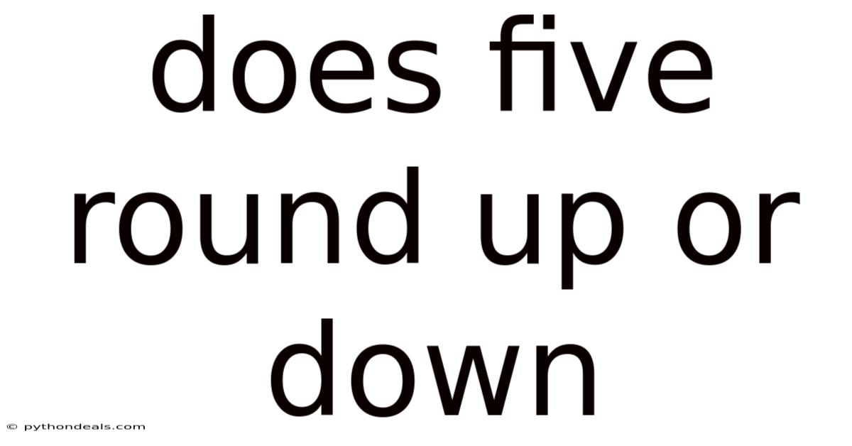 Does Five Round Up Or Down