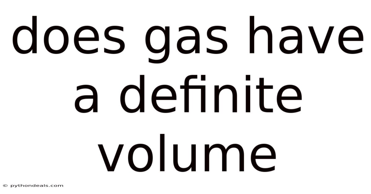 Does Gas Have A Definite Volume
