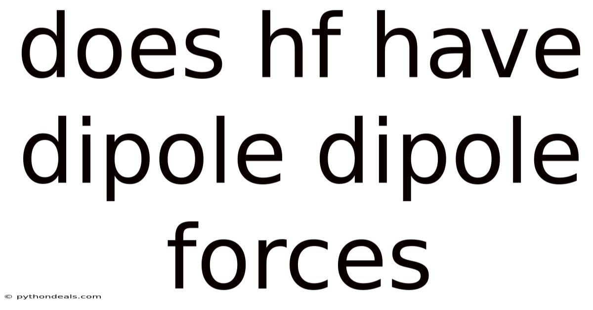 Does Hf Have Dipole Dipole Forces
