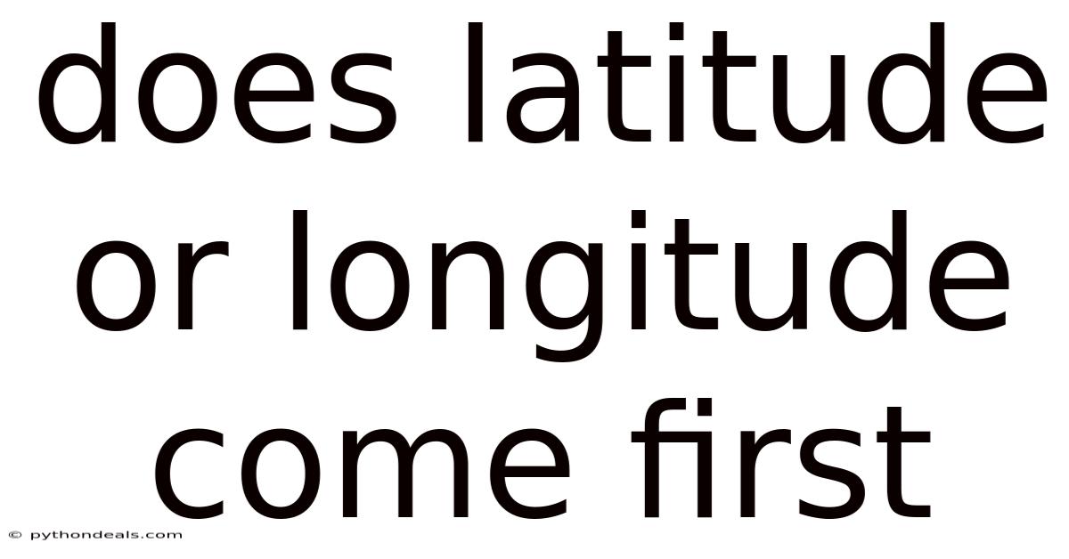 Does Latitude Or Longitude Come First
