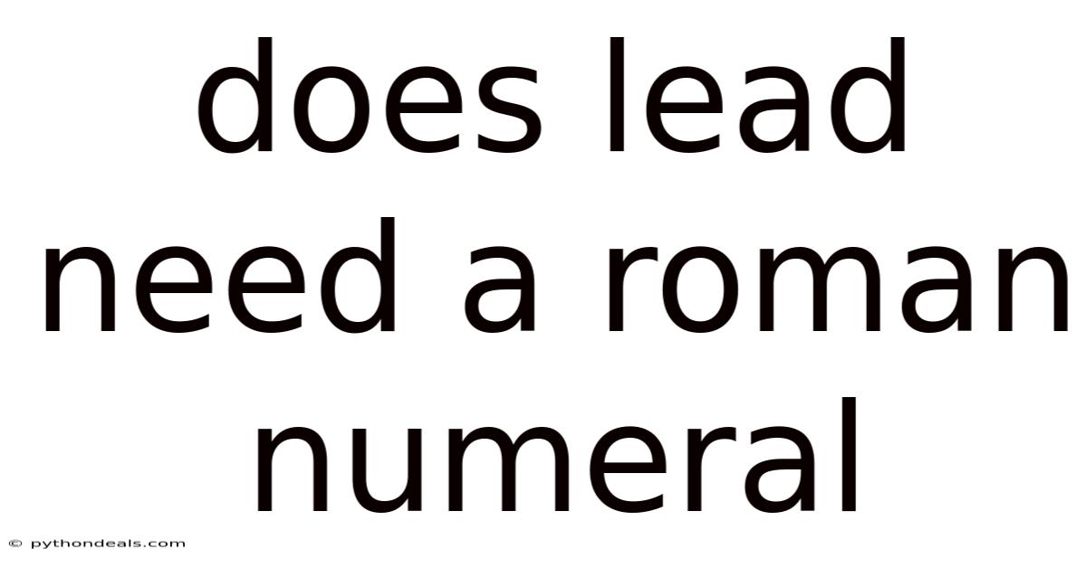 Does Lead Need A Roman Numeral