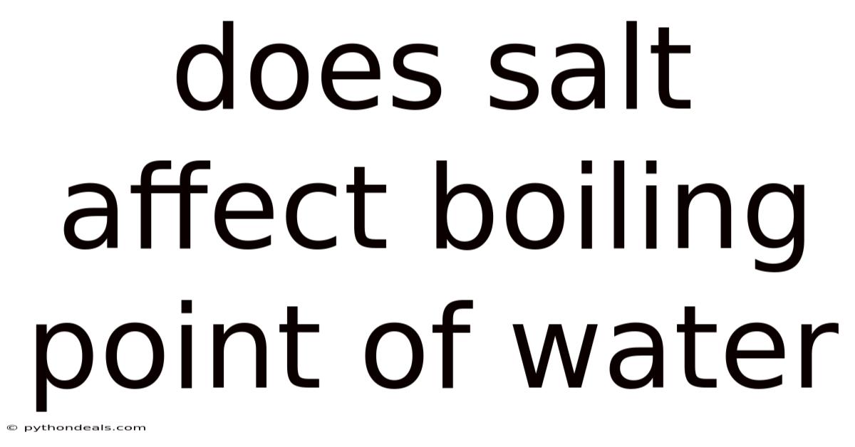 Does Salt Affect Boiling Point Of Water