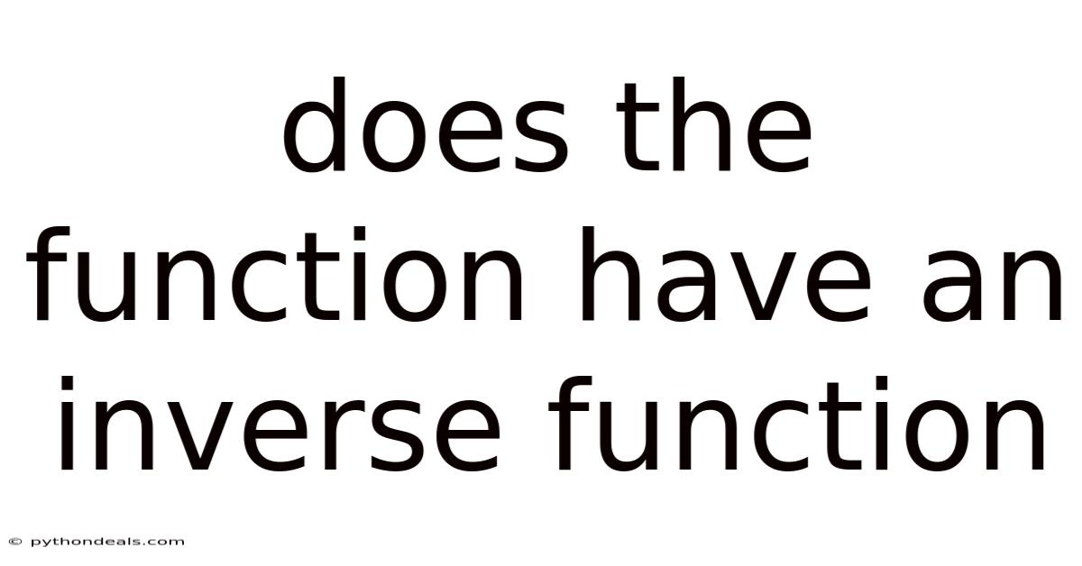 Does The Function Have An Inverse Function