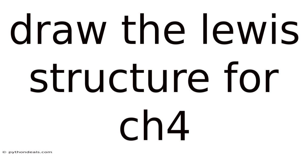 Draw The Lewis Structure For Ch4