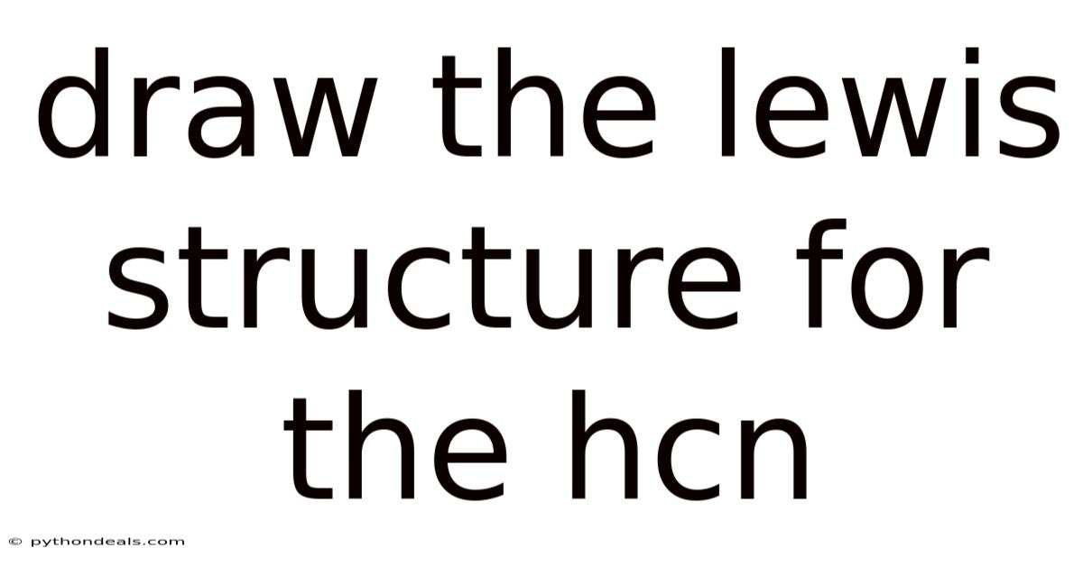 Draw The Lewis Structure For The Hcn