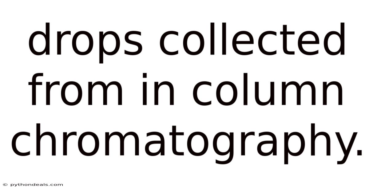 Drops Collected From In Column Chromatography.