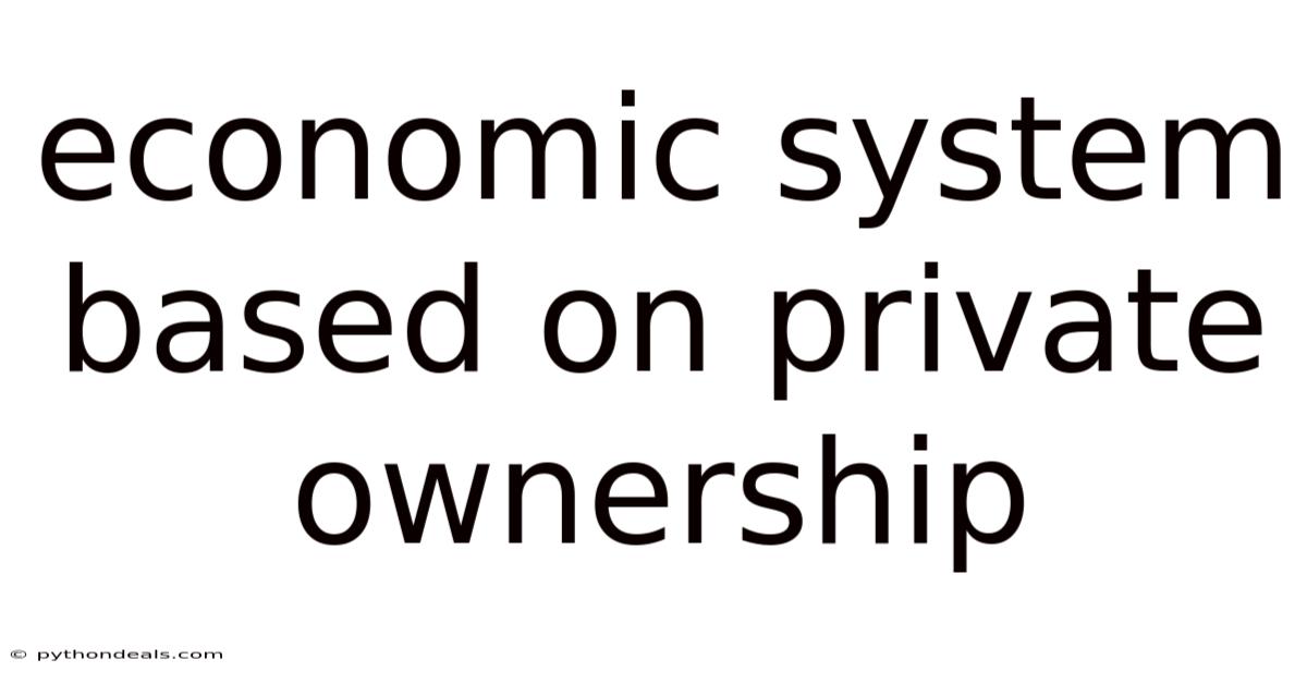 Economic System Based On Private Ownership