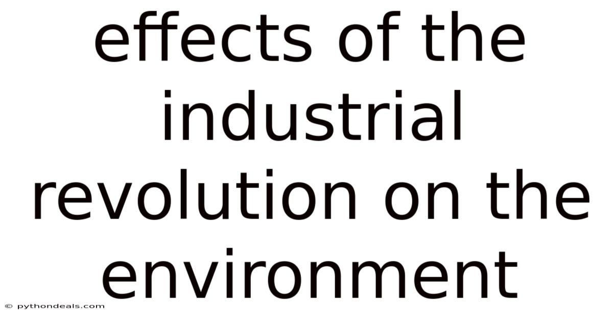 Effects Of The Industrial Revolution On The Environment