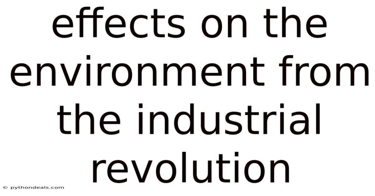 Effects On The Environment From The Industrial Revolution