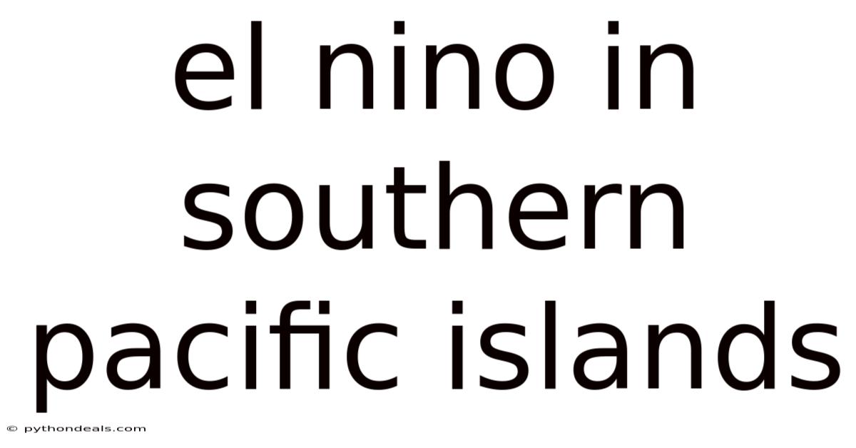 El Nino In Southern Pacific Islands
