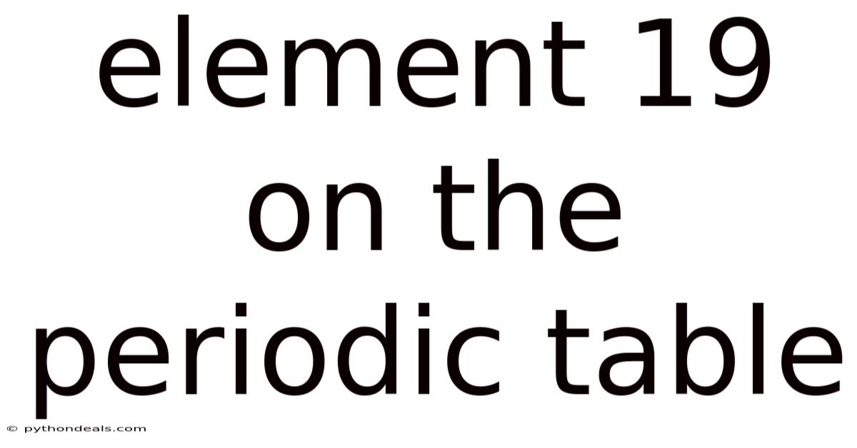 Element 19 On The Periodic Table