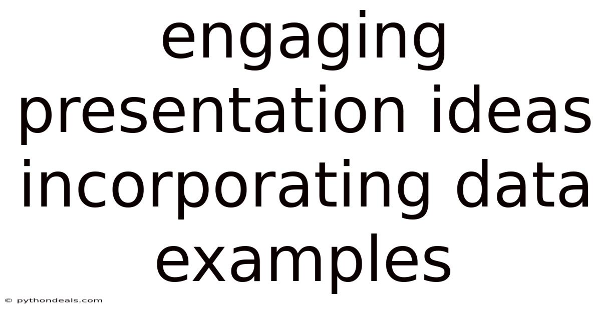 Engaging Presentation Ideas Incorporating Data Examples