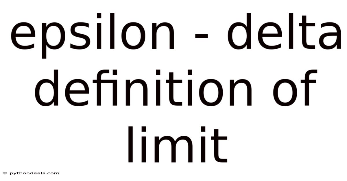 Epsilon - Delta Definition Of Limit