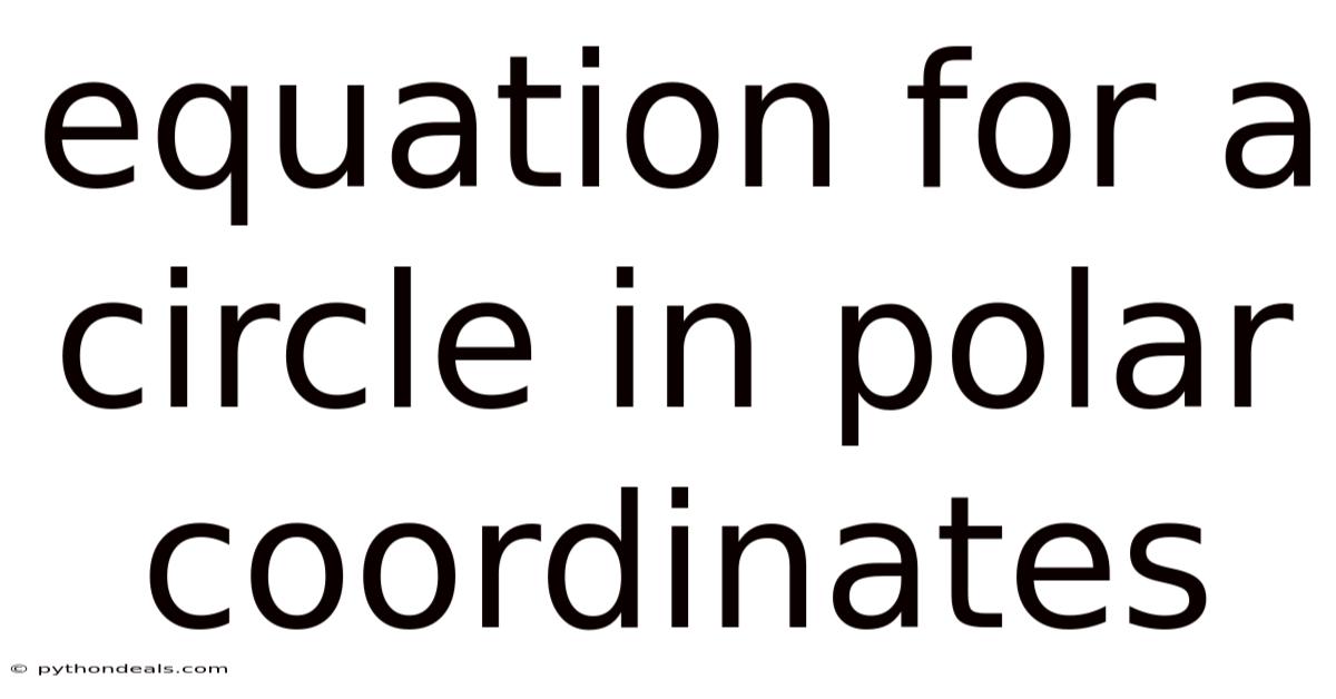 Equation For A Circle In Polar Coordinates