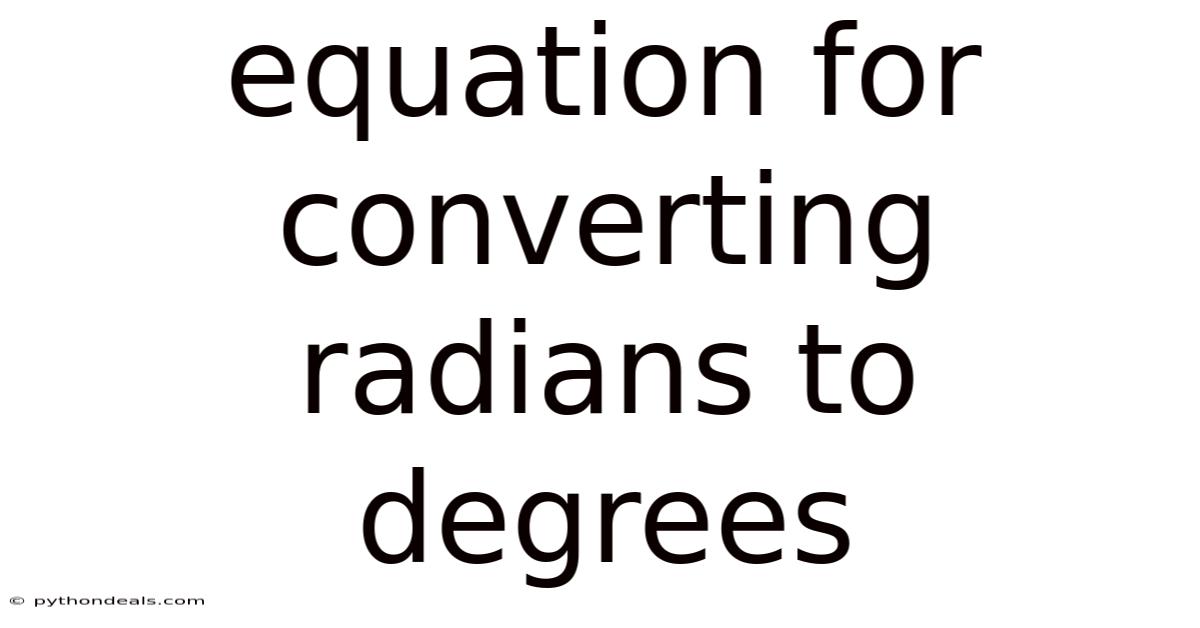 Equation For Converting Radians To Degrees