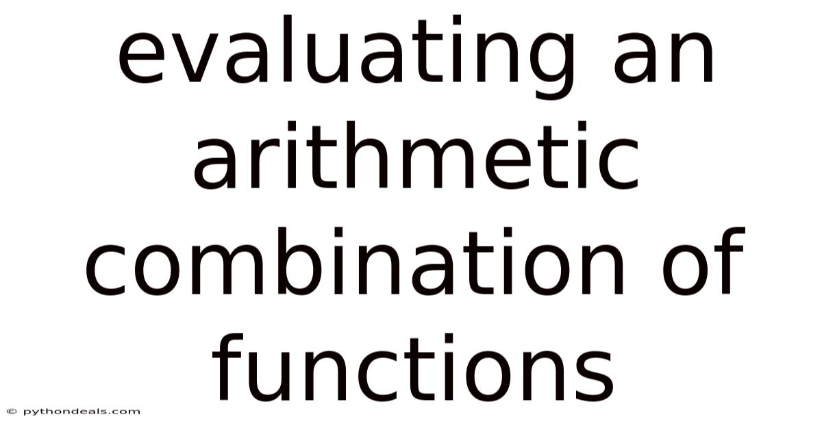 Evaluating An Arithmetic Combination Of Functions