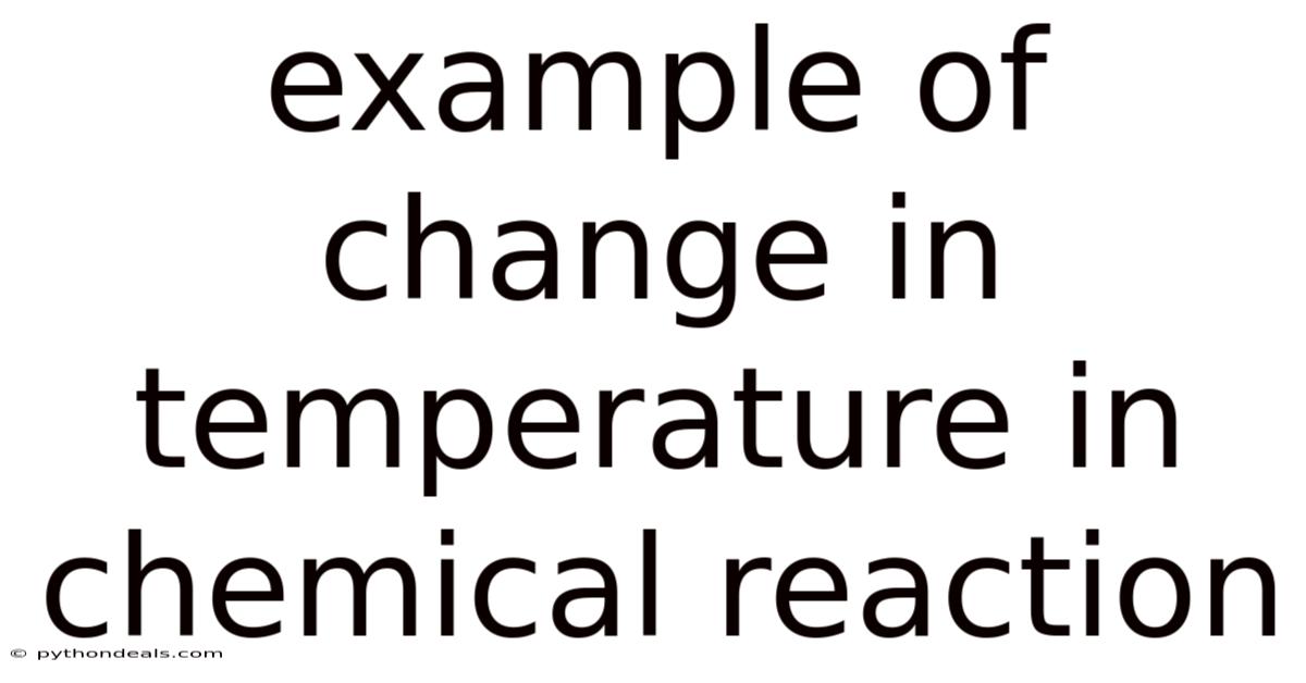 Example Of Change In Temperature In Chemical Reaction