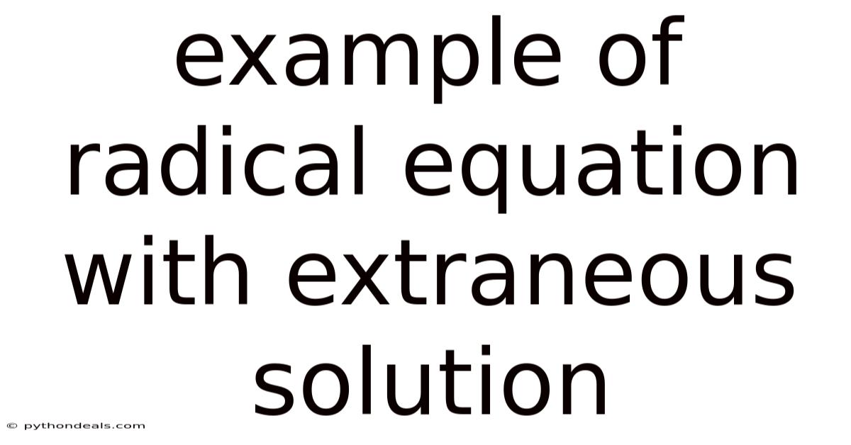 Example Of Radical Equation With Extraneous Solution