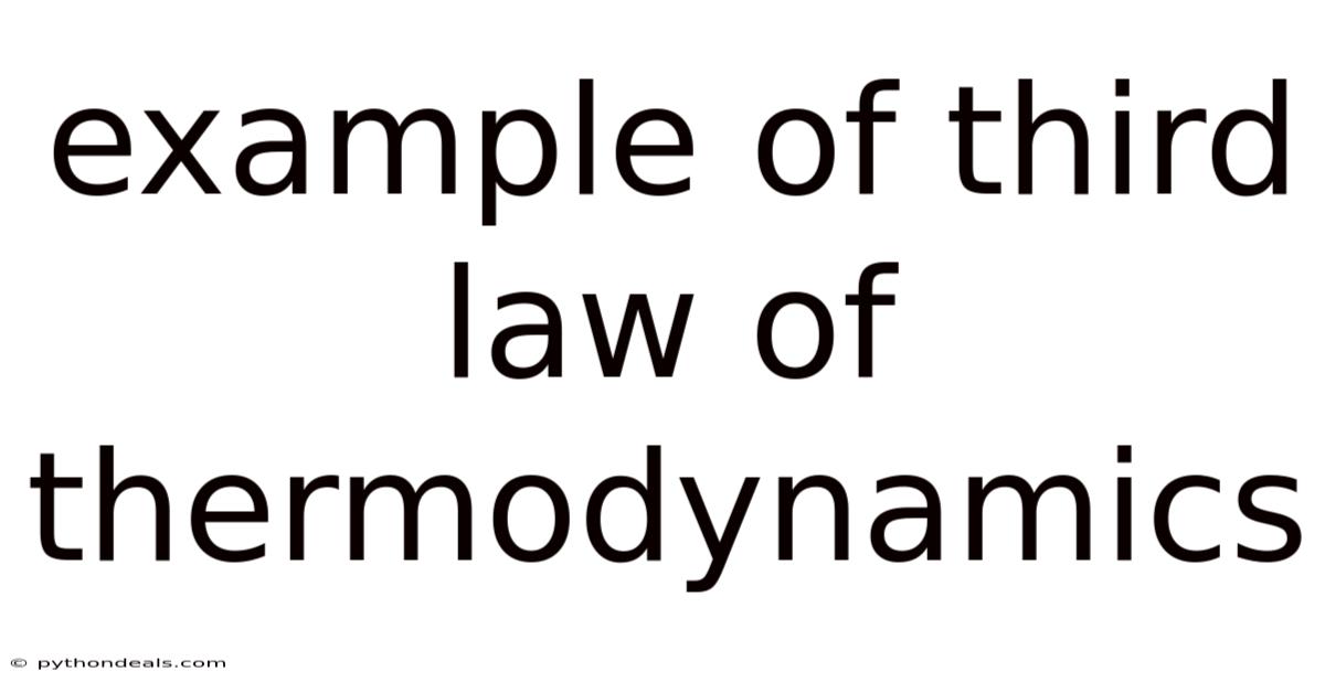 Example Of Third Law Of Thermodynamics