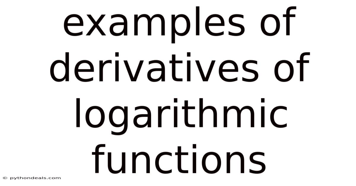 Examples Of Derivatives Of Logarithmic Functions