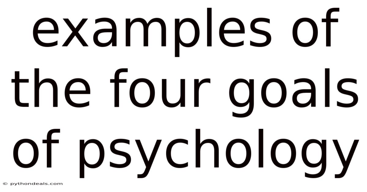 Examples Of The Four Goals Of Psychology