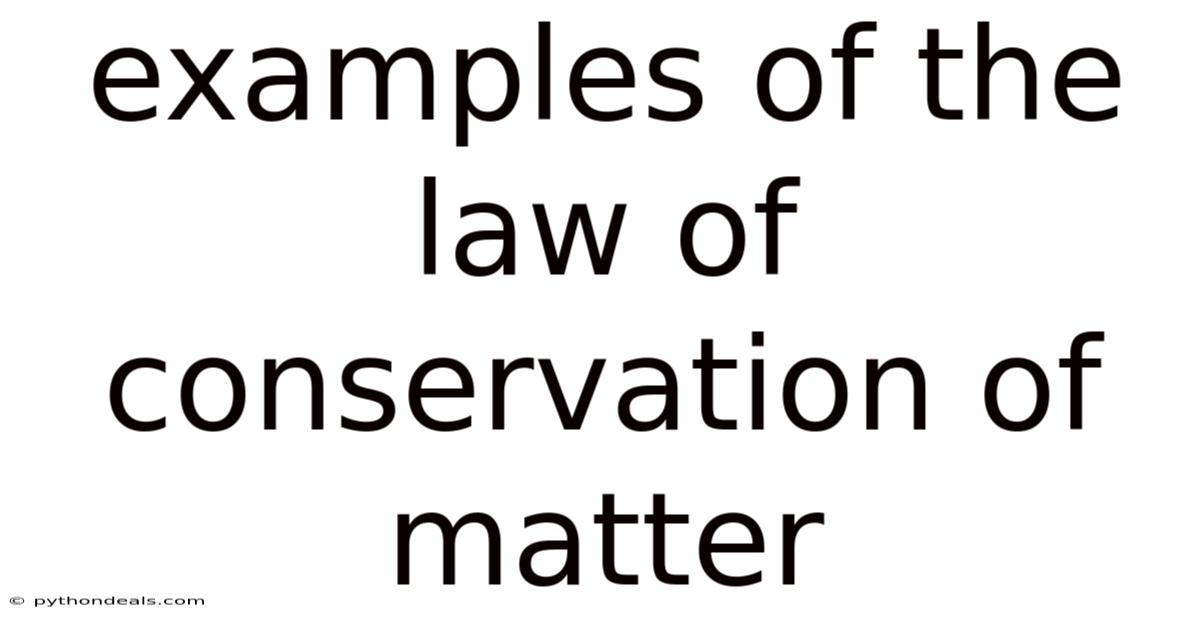 Examples Of The Law Of Conservation Of Matter