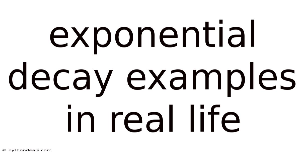 Exponential Decay Examples In Real Life