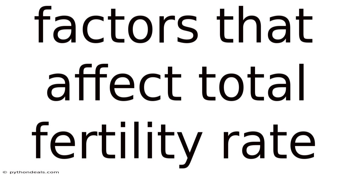 Factors That Affect Total Fertility Rate