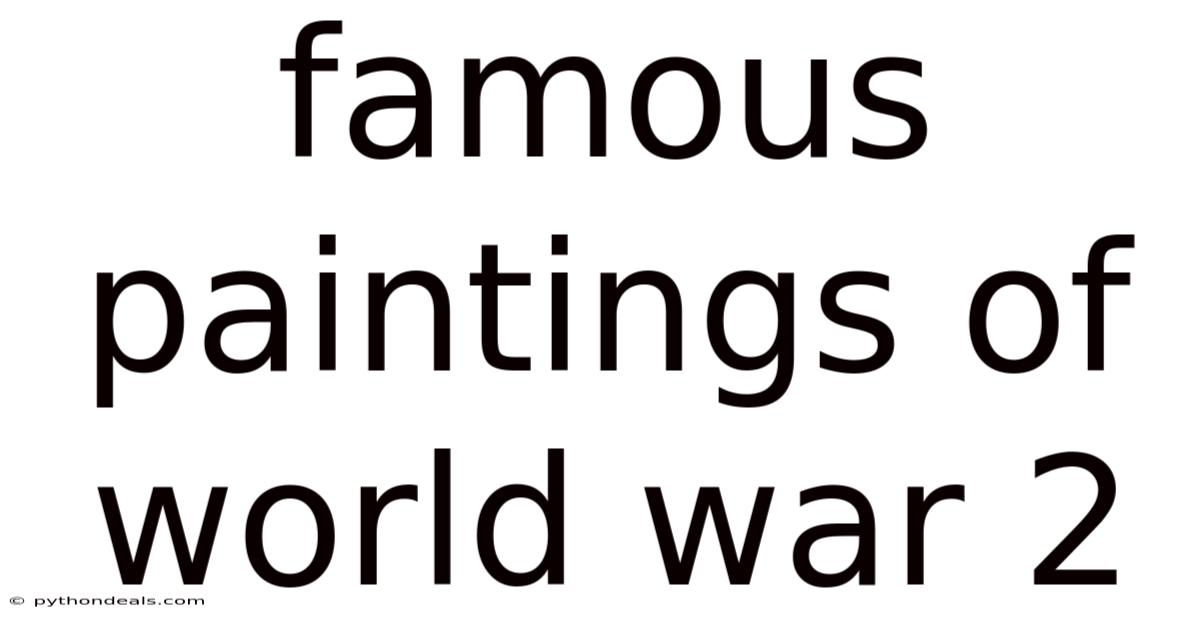 Famous Paintings Of World War 2