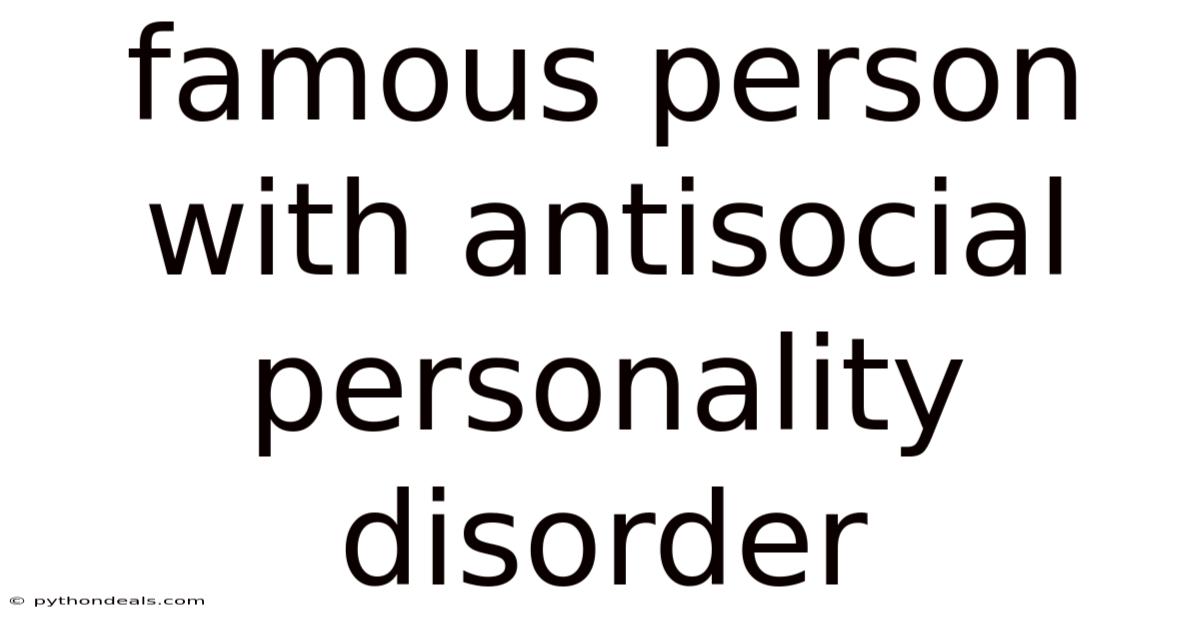 Famous Person With Antisocial Personality Disorder