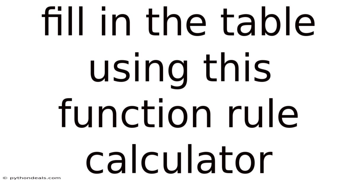 Fill In The Table Using This Function Rule Calculator