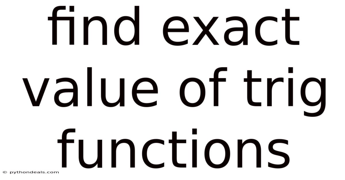 Find Exact Value Of Trig Functions