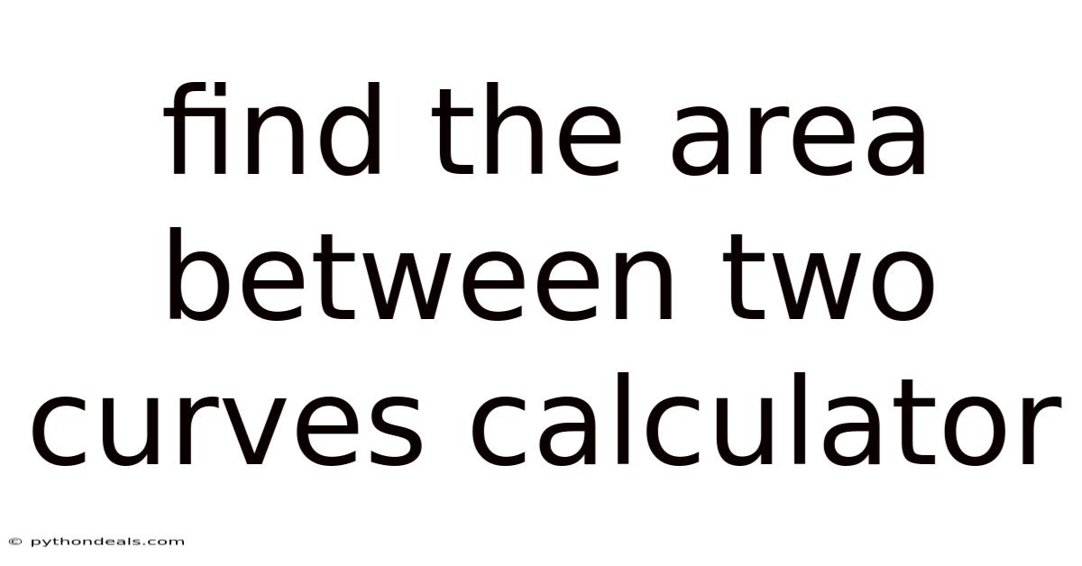 Find The Area Between Two Curves Calculator