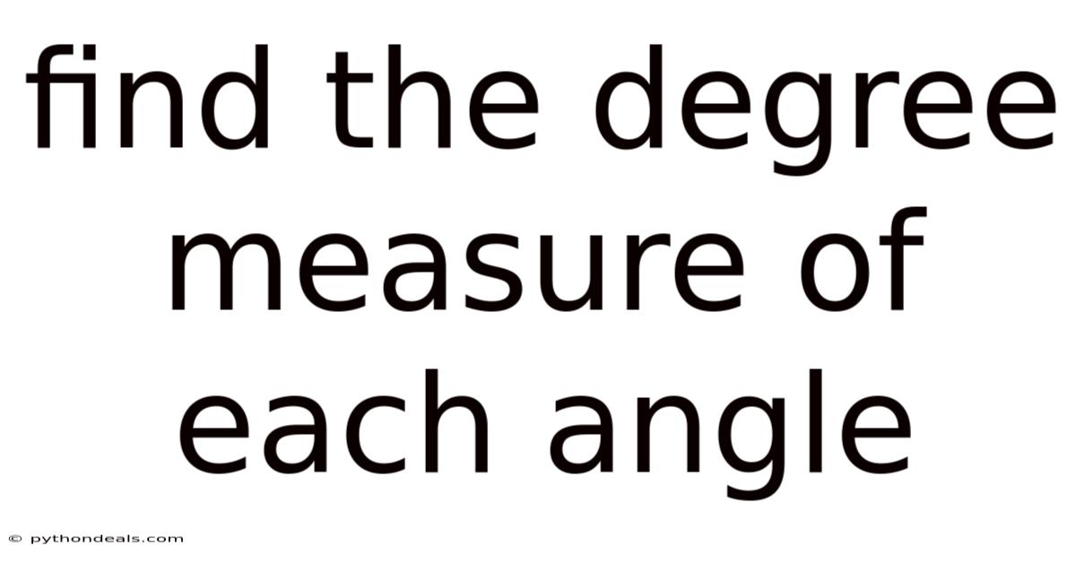 Find The Degree Measure Of Each Angle
